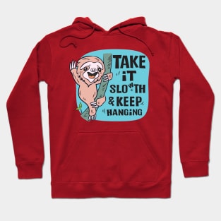 Sloth Take It Slow th & Keep Hanging Hoodie